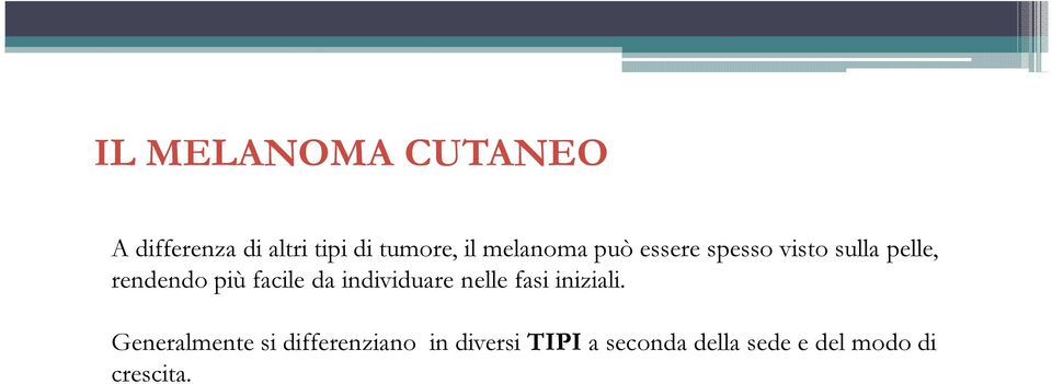 facile da individuare nelle fasi iniziali.