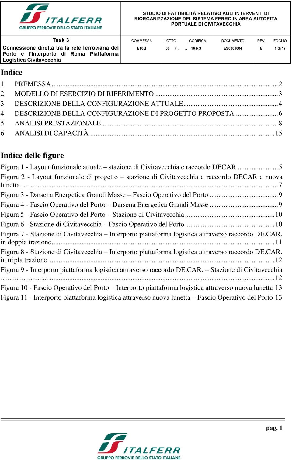 .. 15 Indice delle figure Figura 1 - Layout funzionale attuale stazione di Civitavecchia e raccordo DECAR.