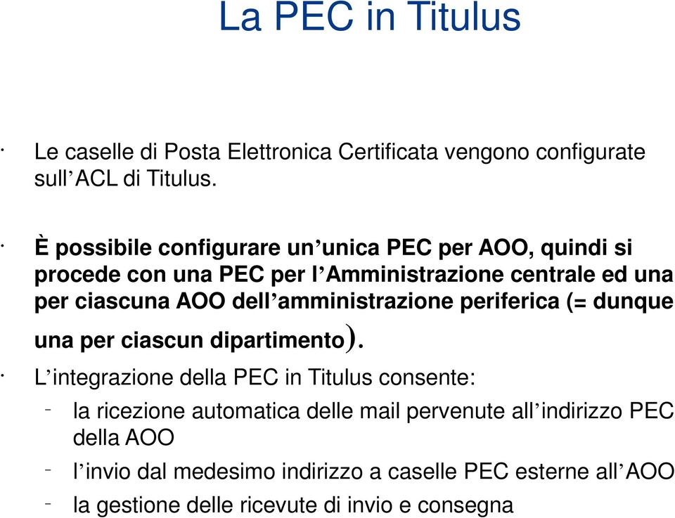 dell amministrazione periferica (= dunque una per ciascun dipartimento).