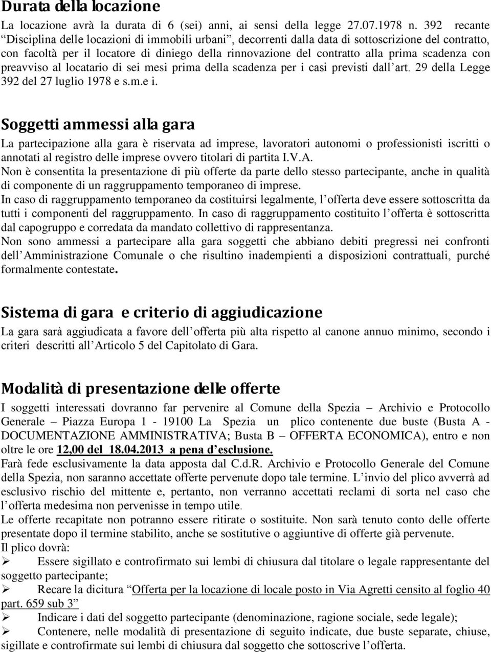 scadenza con preavviso al locatario di sei mesi prima della scadenza per i casi previsti dall art. 29 della Legge 392 del 27 luglio 1978 e s.m.e i.