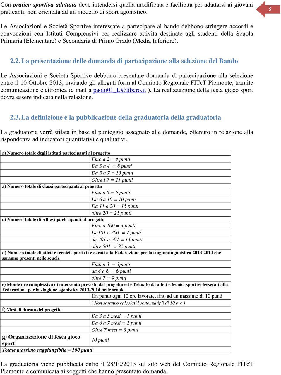 Primaria (Elementare) e Secondaria di Primo Grado (Media Inferiore). 2.