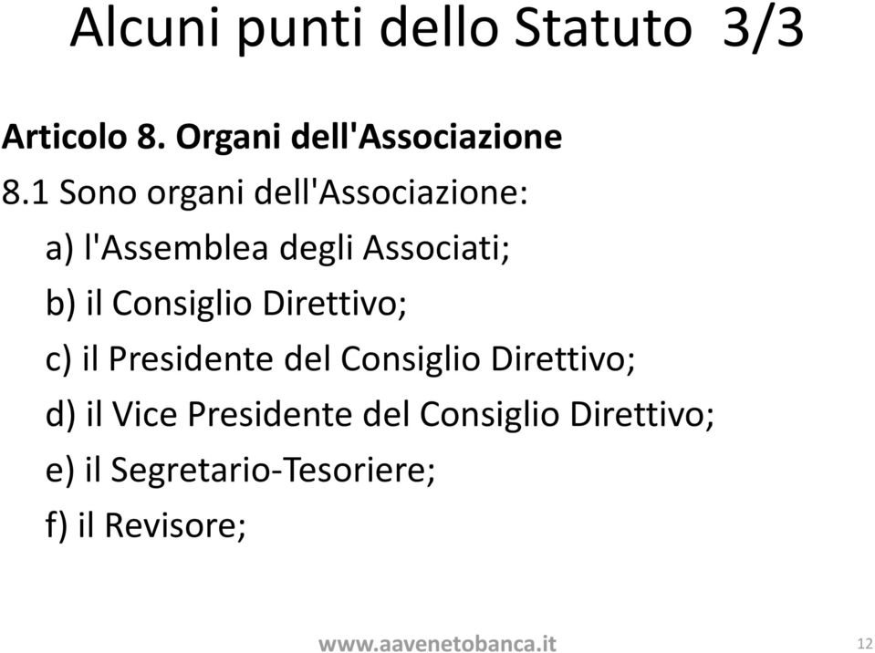 Consiglio Direttivo; c) il Presidente del Consiglio Direttivo; d) il Vice