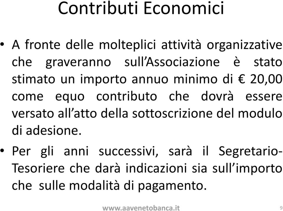 versato all atto della sottoscrizione del modulo di adesione.