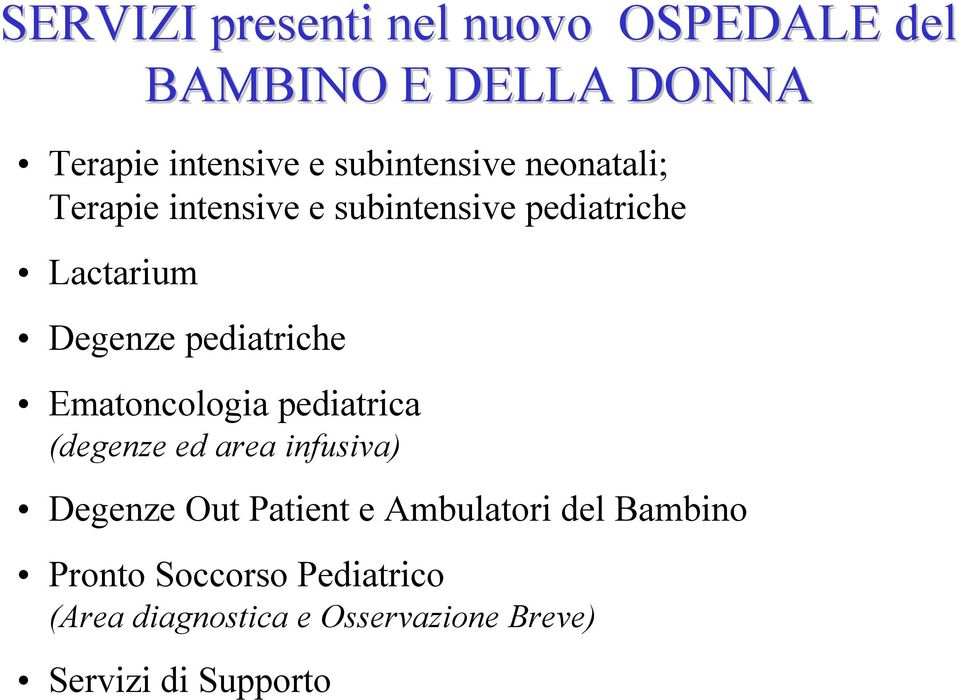 pediatriche Ematoncologia pediatrica (degenze ed area infusiva) Degenze Out Patient e