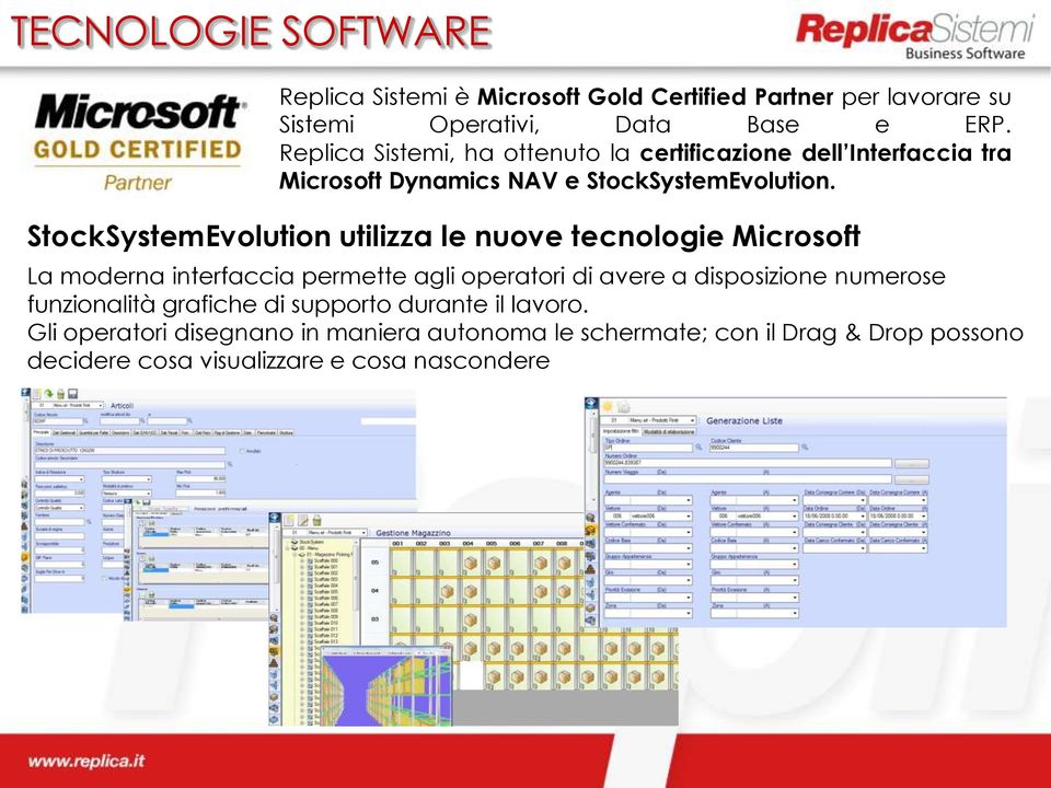 StockSystemEvolution utilizza le nuove tecnologie Microsoft La moderna interfaccia permette agli operatori di avere a disposizione numerose