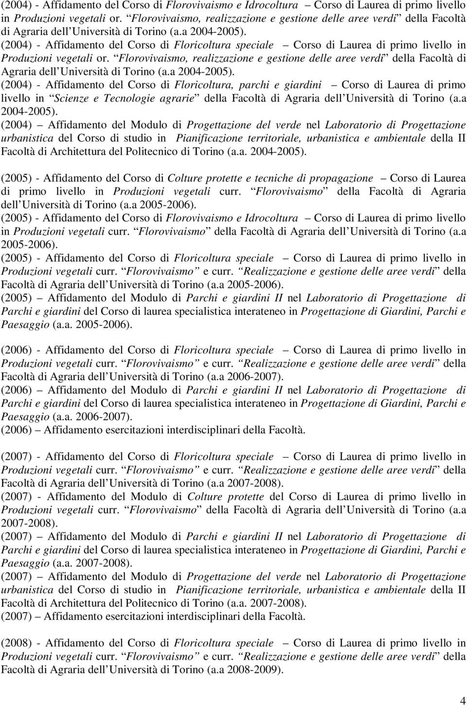 (2004) - Affidamento del Corso di Floricoltura speciale Corso di Laurea di primo livello in Produzioni vegetali or.