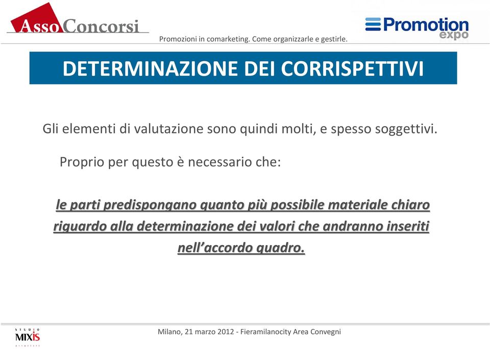 Proprio per questo è necessario che: le parti predispongano quanto più