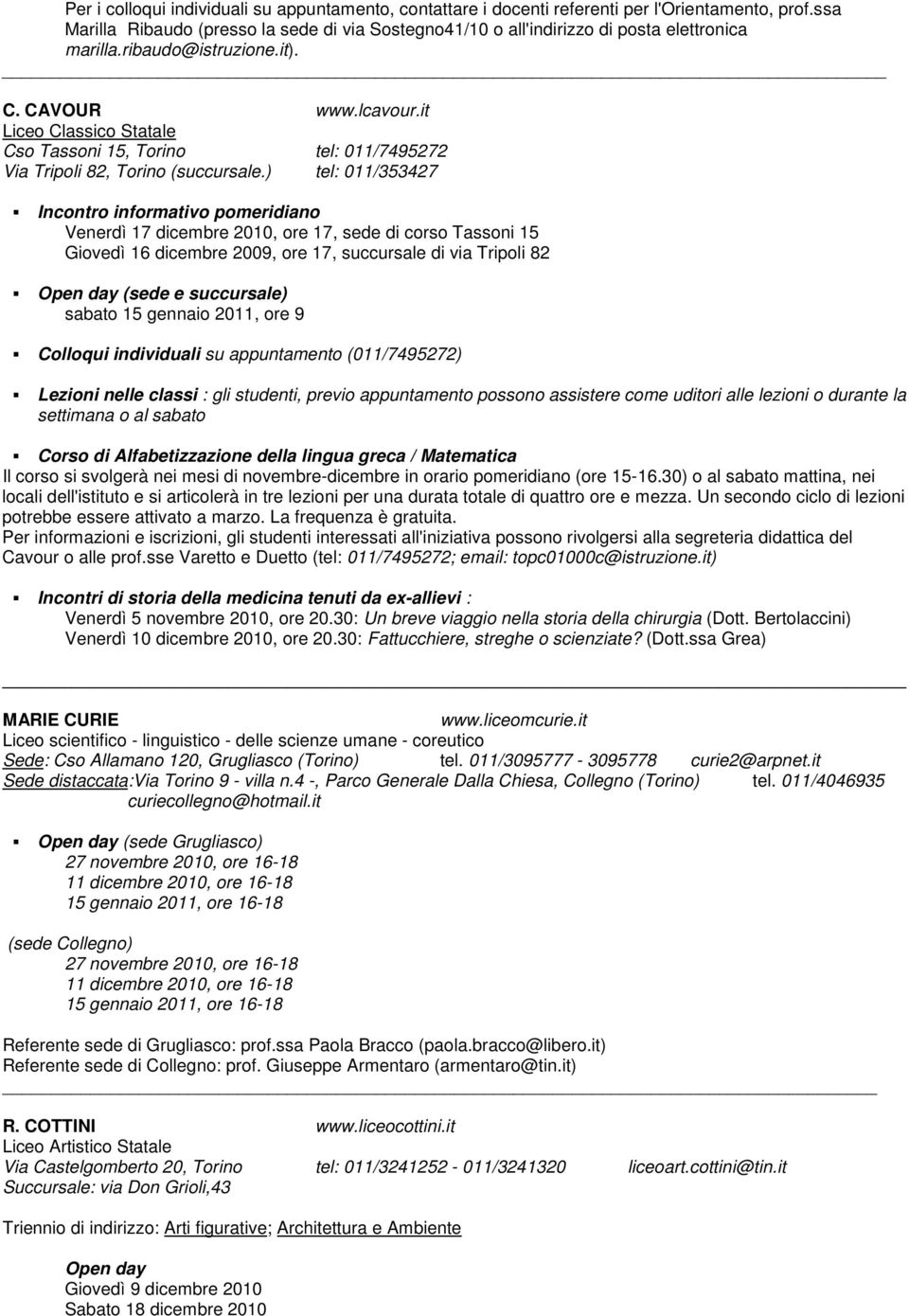 it Liceo Classico Statale Cso Tassoni 15, Torino tel: 011/7495272 Via Tripoli 82, Torino (succursale.