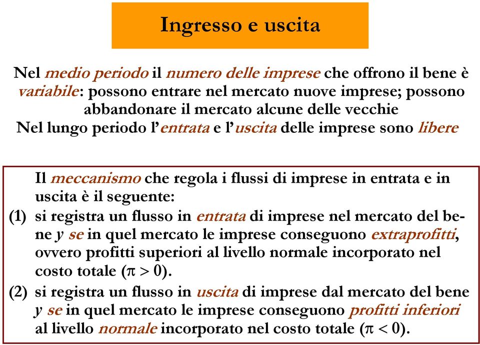 in entrata di imrese nel mercato del bene y se in quel mercato le imrese conseguono extrarofitti, ovvero rofitti sueriori al livello normale incororato nel costo totale (π > 0).