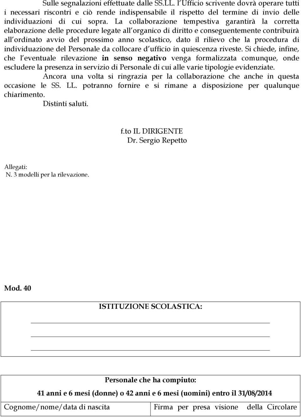 rilievo che la procedura di individuazione del Personale da collocare d ufficio in quiescenza riveste.