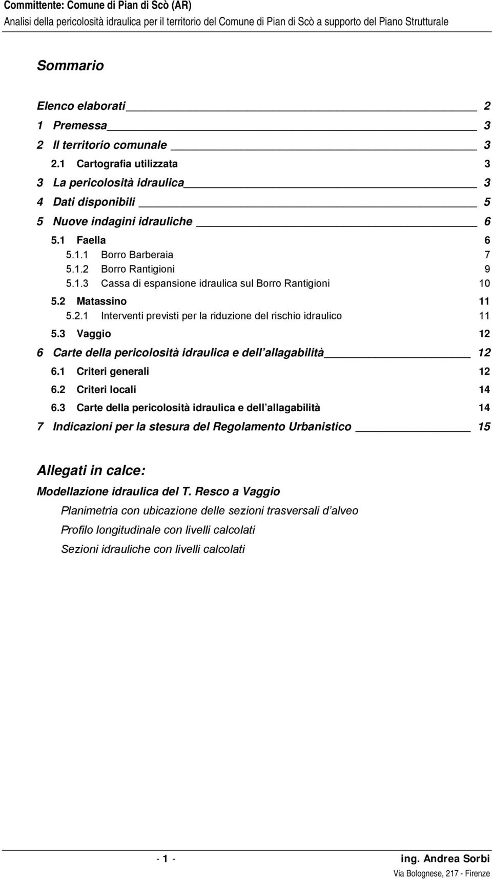 3 Vaggio 12 6 Carte della pericolosità idraulica e dell allagabilità 12 6.1 Criteri generali 12 6.2 Criteri locali 14 6.