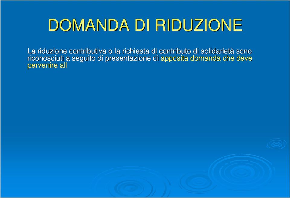 precedente se le condizioni per beneficiare della riduzione si verificano successivamente al 30 settembre.