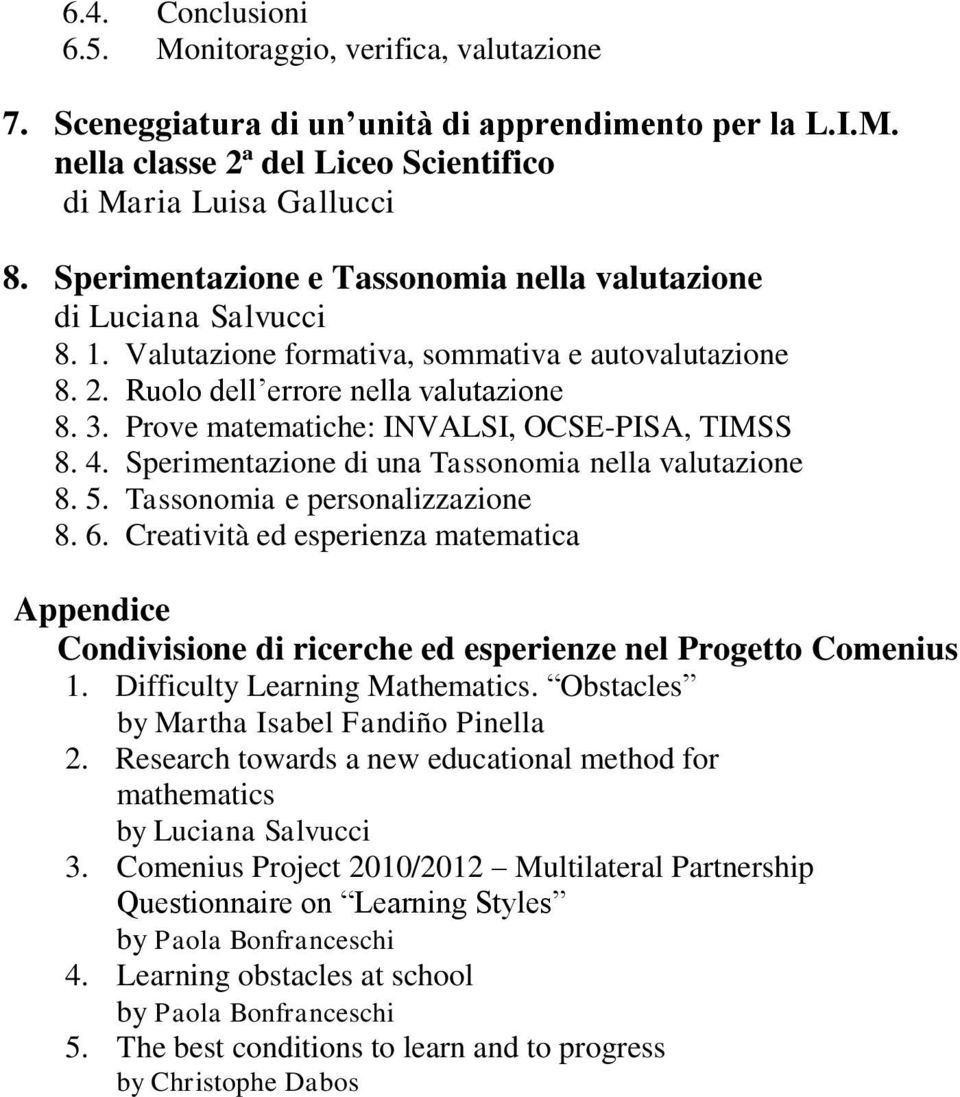 Prove matematiche: INVALSI, OCSE-PISA, TIMSS 8. 4. Sperimentazione di una Tassonomia nella valutazione 8. 5. Tassonomia e personalizzazione 8. 6.