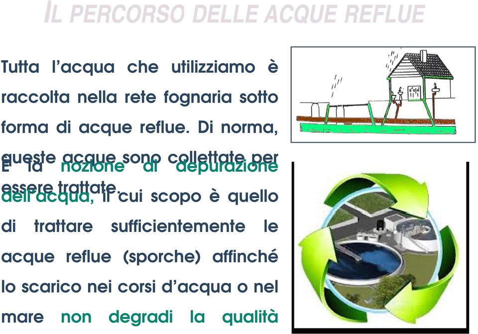 Di norma, queste acque sono collettate per È la nozione di depurazione essere trattate.