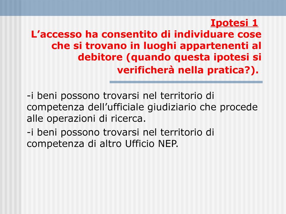 -i beni possono trovarsi nel territorio di competenza dell ufficiale giudiziario che