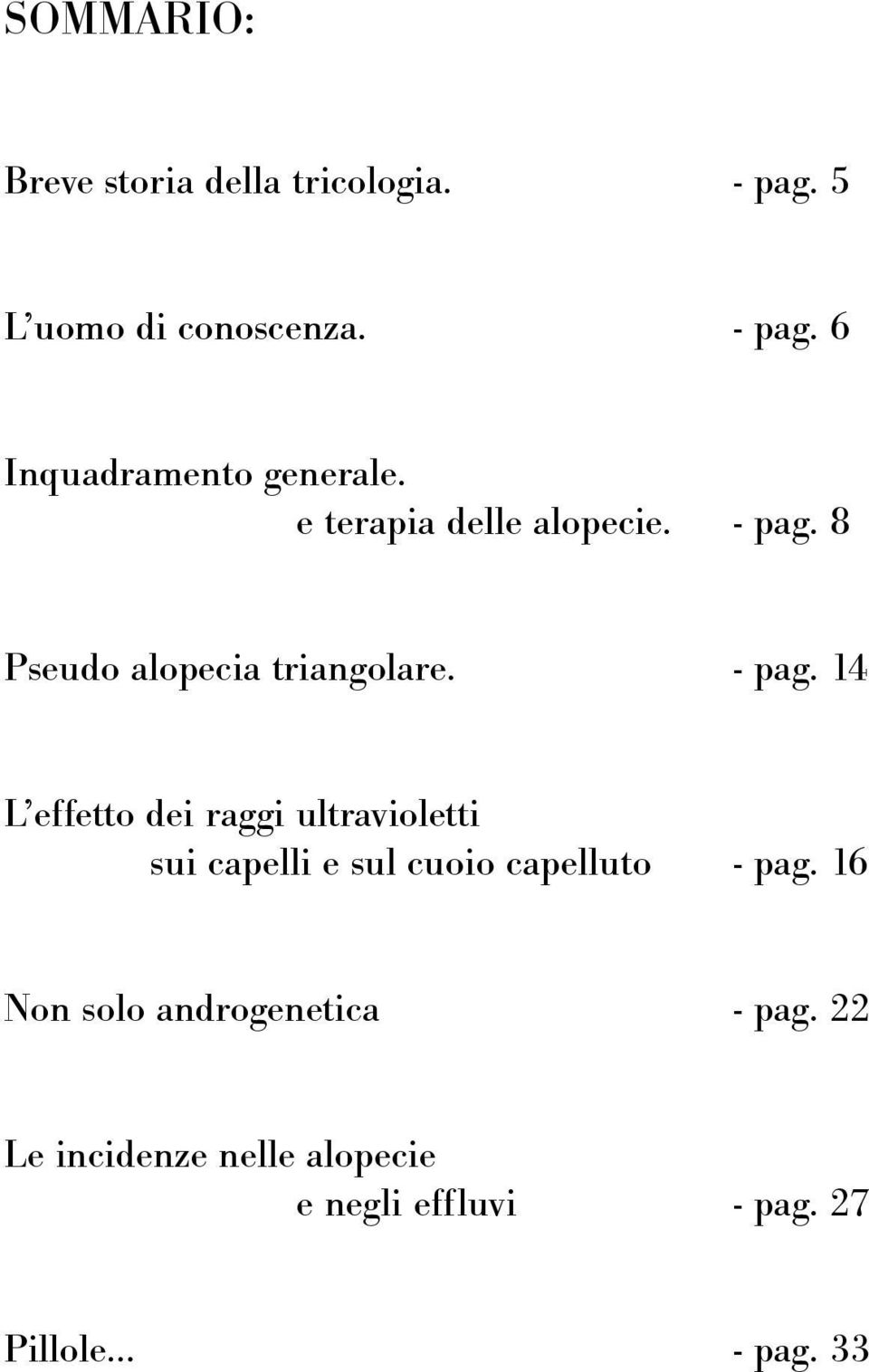 8 Pseudo alopecia triangolare. - pag.