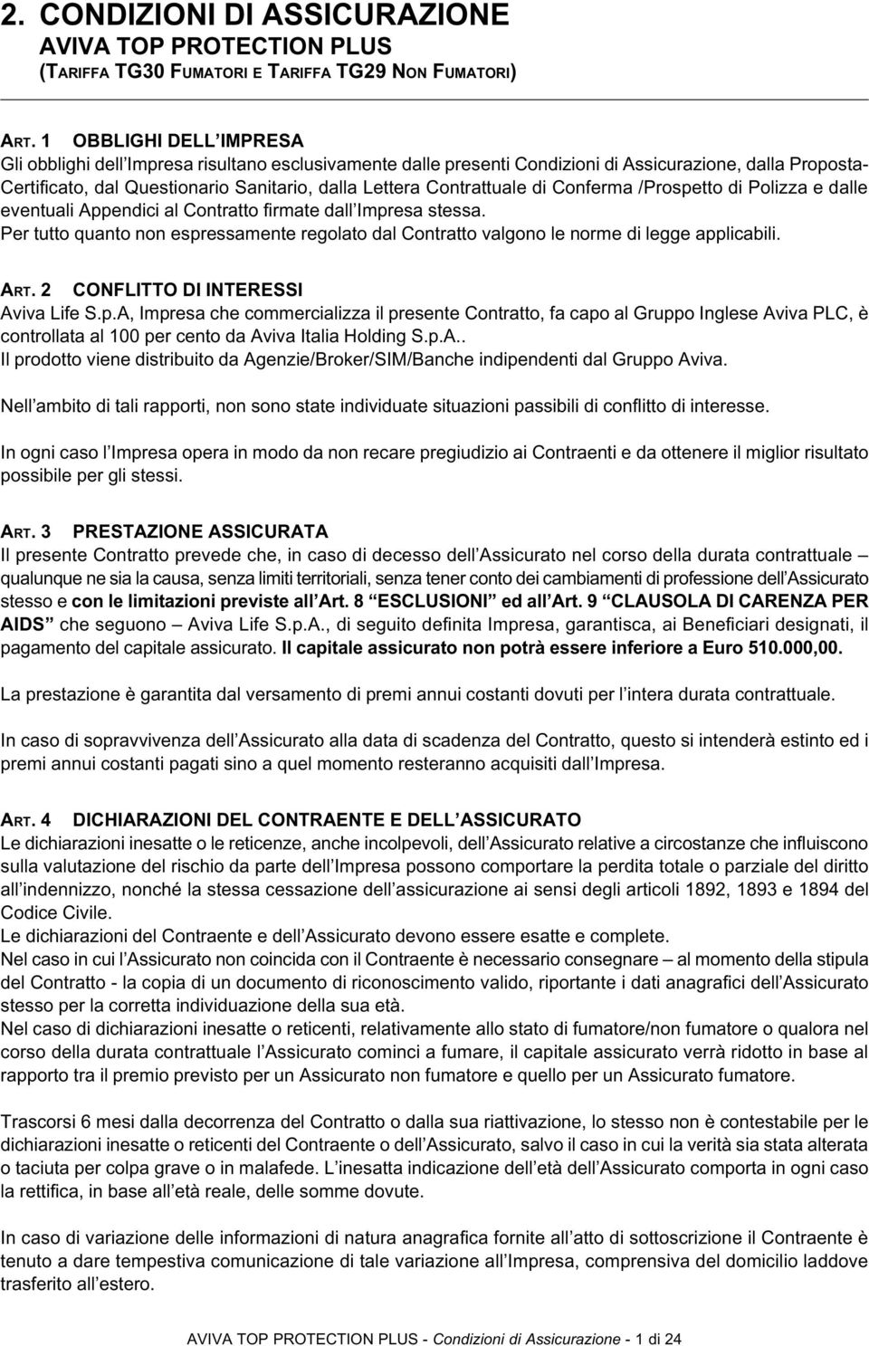 Contrattuale di Conferma /Prospetto di Polizza e dalle eventuali Appendici al Contratto firmate dall Impresa stessa.