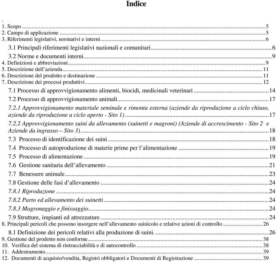 1 Processo di approvvigionamento alimenti, biocidi, medicinali veterinari... 14 7.2 