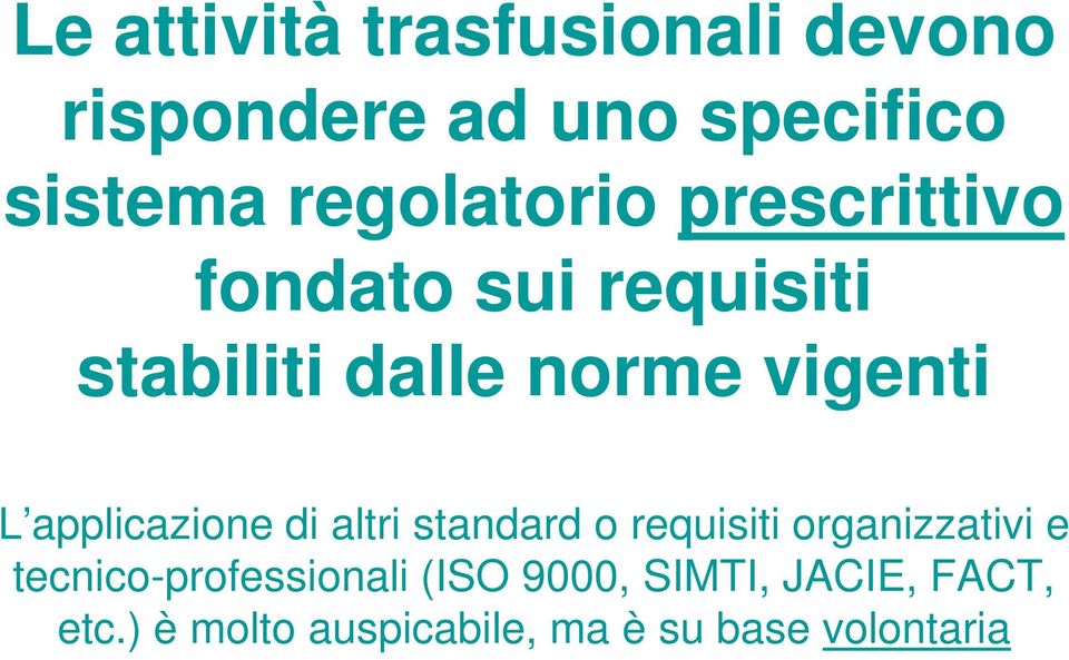 L applicazione di altri standard o requisiti organizzativi e