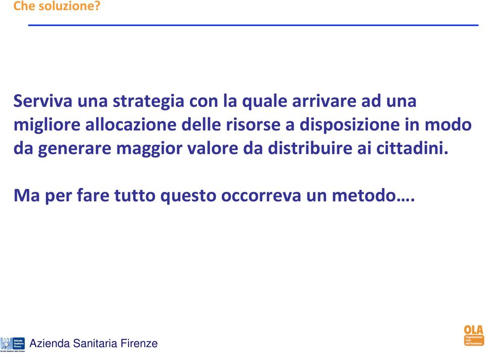 migliore allocazione delle risorse a disposizione in