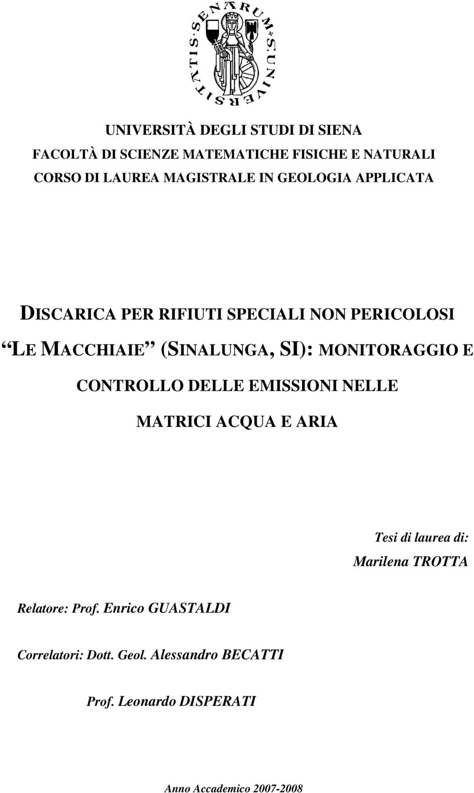 MONITORAGGIO E CONTROLLO DELLE EMISSIONI NELLE MATRICI ACQUA E ARIA Tesi di laurea di: Marilena TROTTA