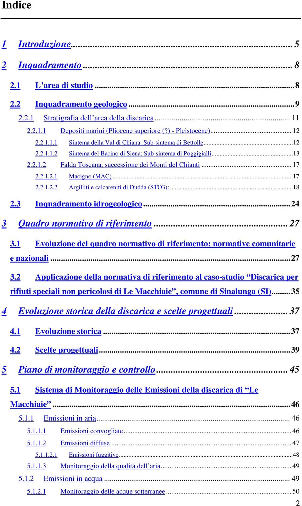 .. 17 2.2.1.2.1 Macigno (MAC)...17 2.2.1.2.2 Argilliti e calcareniti di Dudda (STO3):...18 2.3 Inquadramento idrogeologico...24 3 Quadro normativo di riferimento... 27 3.