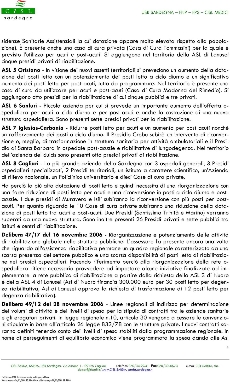 Si aggiungono nel territorio della ASL di Lanusei cinque presidi privati di riabilitazione.