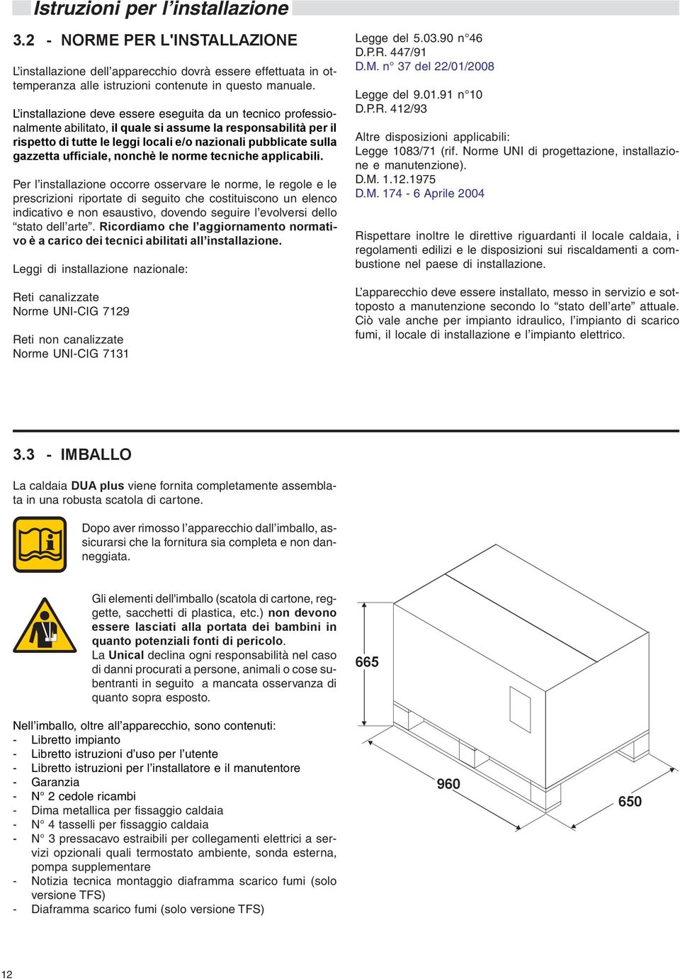 ufficiale, nonchè le norme tecniche applicabili.