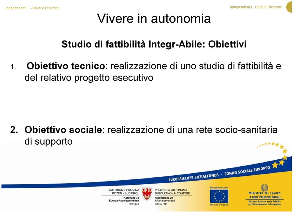 Obiettivo tecnico: realizzazione di uno studio di