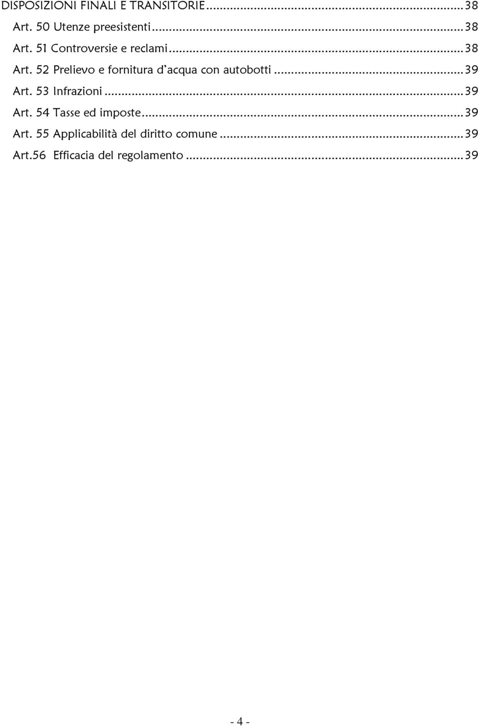 53 Infrazioni...39 Art. 54 Tasse ed imposte...39 Art. 55 Applicabilità del diritto comune.