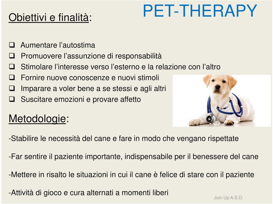 Metodologie: -Stabilire le necessità del cane e fare in modo che vengano rispettate -Far sentire il paziente importante, indispensabile per il