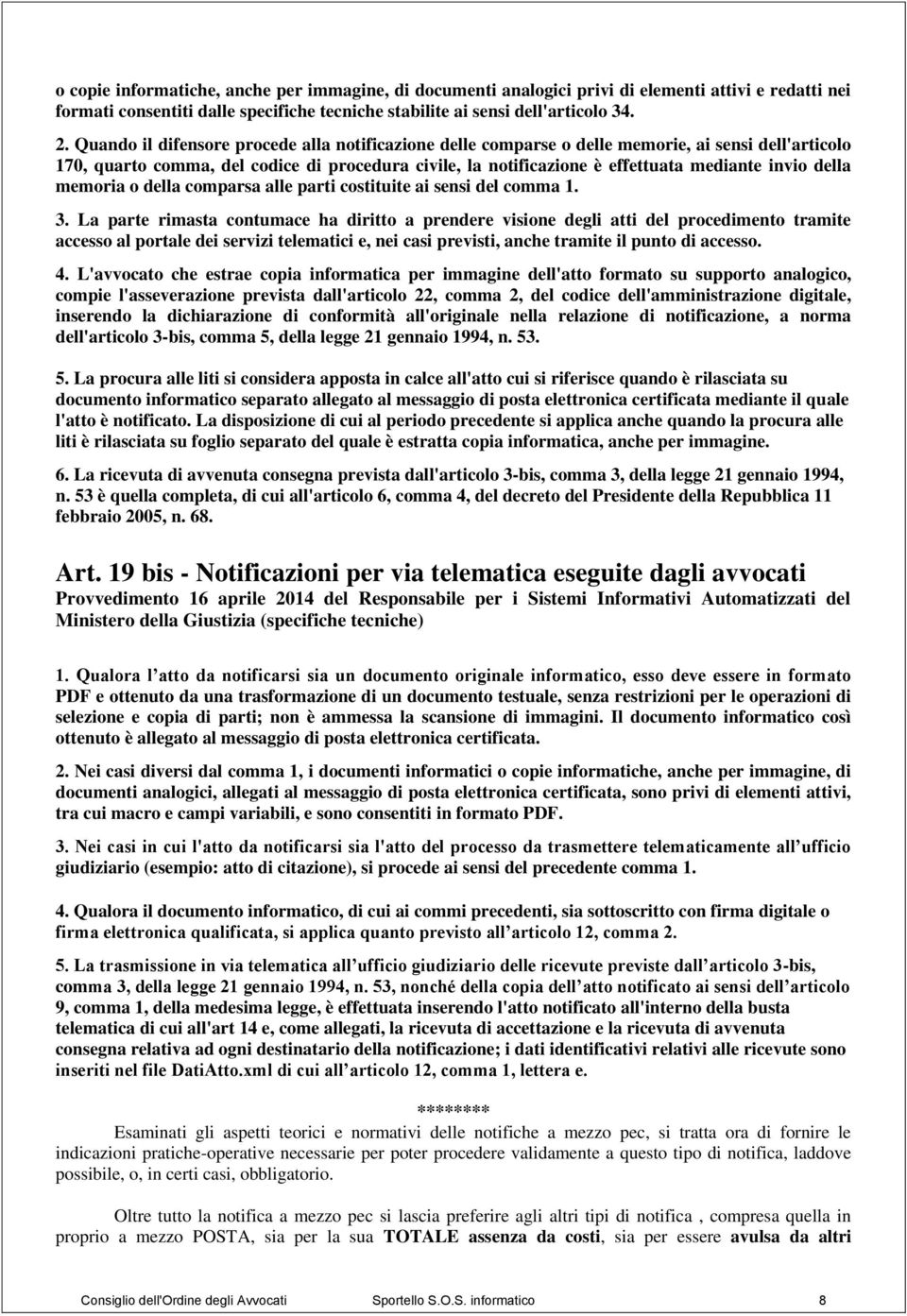 della memoria o della comparsa alle parti costituite ai sensi del comma 1. 3.