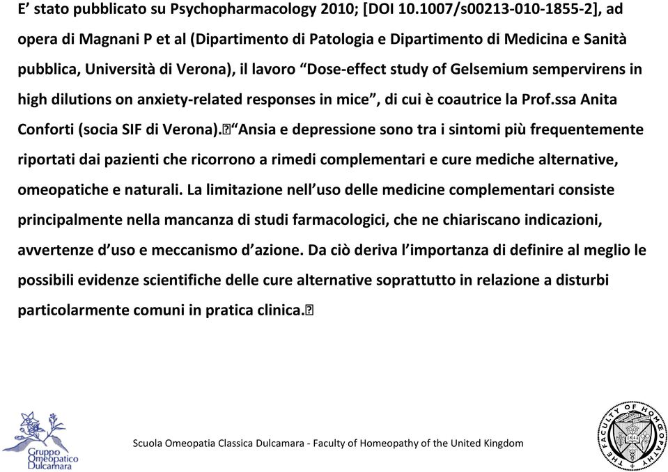 sempervirens in high dilutions on anxiety-related responses in mice, di cui ècoautrice la Prof.ssa Anita Conforti (socia SIF di Verona).