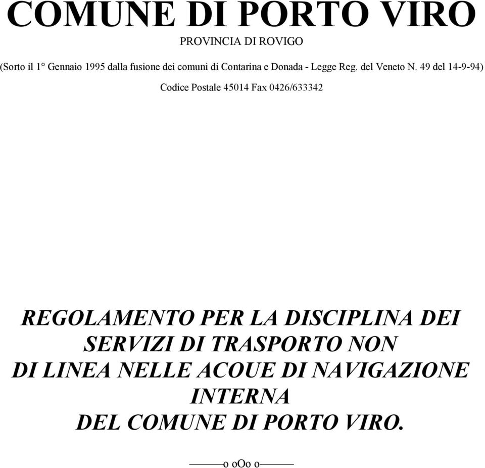 49 del 14-9-94) Codice Postale 45014 Fax 0426/633342 REGOLAMENTO PER LA DISCIPLINA