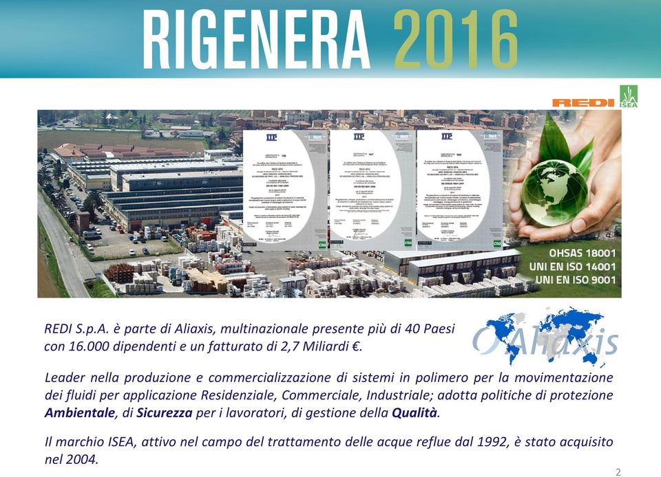 Leader nella produzione e commercializzazione di sistemi in polimero per la movimentazione dei fluidi per applicazione