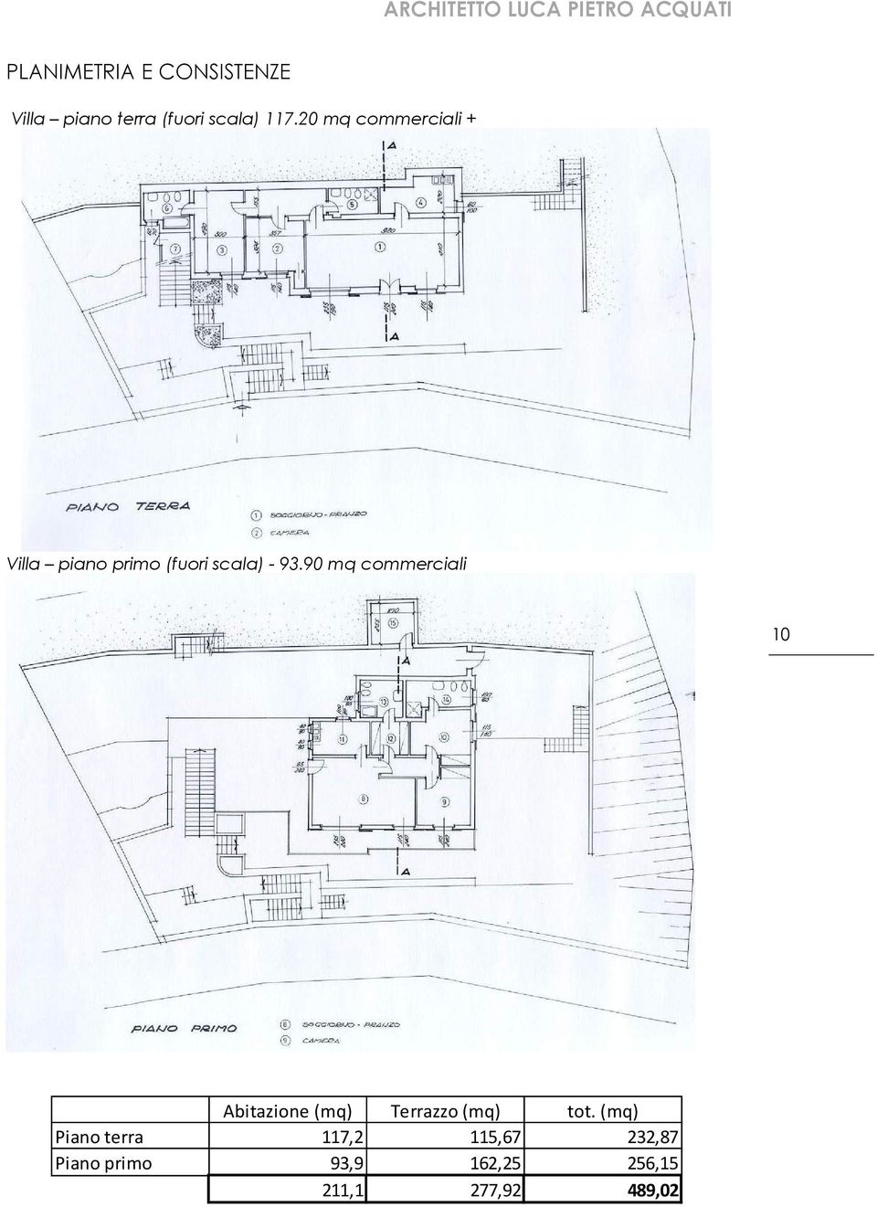 90 mq commerciali 10 Abitazione (mq) Terrazzo (mq) tot.