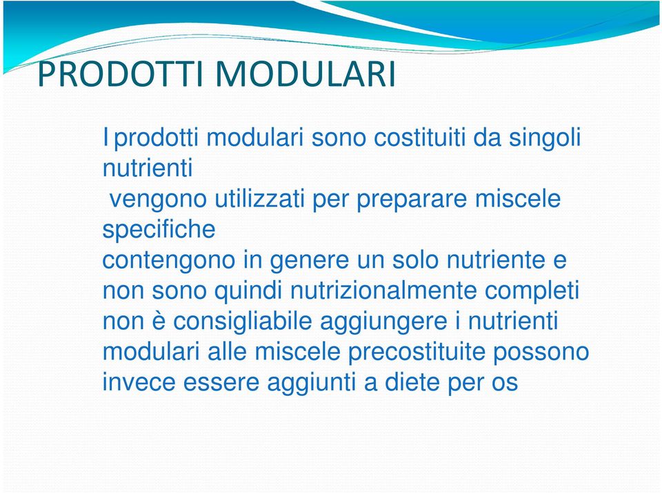 e non sono quindi nutrizionalmente completi non è consigliabile aggiungere i