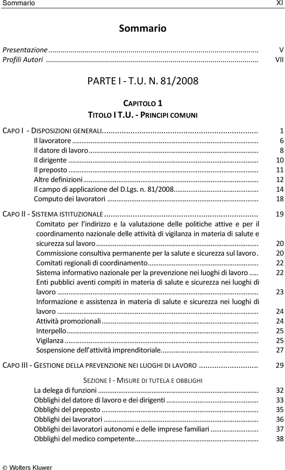 .. 19 Comitato per l indirizzo e la valutazione delle politiche attive e per il coordinamento nazionale delle attività di vigilanza in materia di salute e sicurezza sul lavoro.