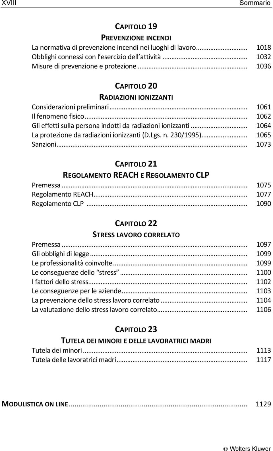 .. 1064 La protezione da radiazioni ionizzanti (D.Lgs. n. 230/1995)... 1065 Sanzioni... 1073 CAPITOLO 21 REGOLAMENTO REACH E REGOLAMENTO CLP Premessa... 1075 Regolamento REACH... 1077 Regolamento CLP.