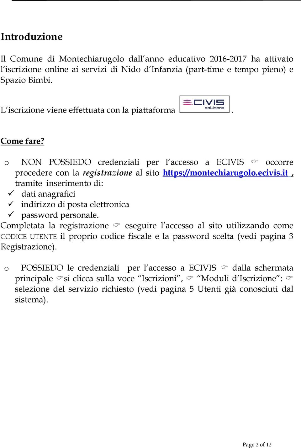 it, tramite inserimento di: dati anagrafici indirizzo di posta elettronica password personale.