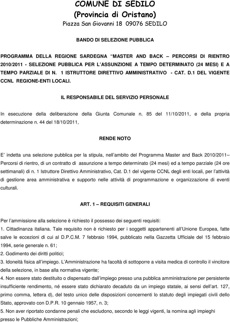 IL RESPONSABILE DEL SERVIZIO PERSONALE In esecuzione della deliberazione della Giunta Comunale n. 85 del 11/10/2011, e della propria determinazione n.