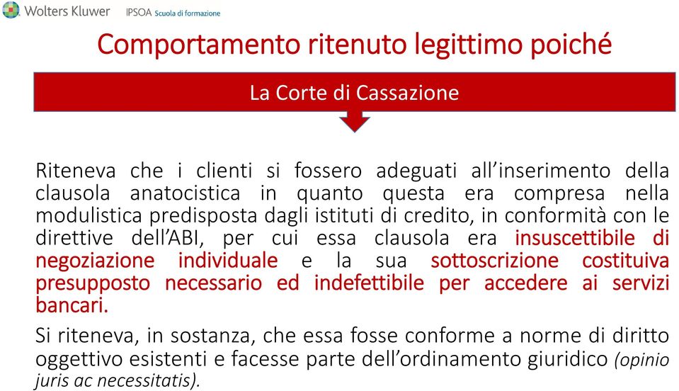 insuscettibile di negoziazione individuale e la sua sottoscrizione costituiva presupposto necessario ed indefettibile per accedere ai servizi bancari.