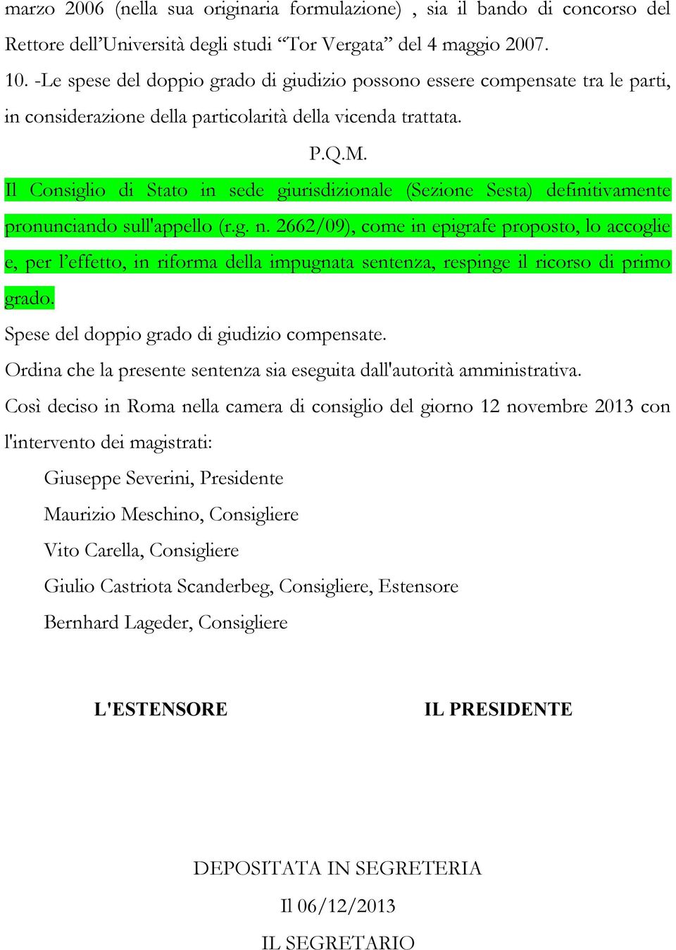 Il Consiglio di Stato in sede giurisdizionale (Sezione Sesta) definitivamente pronunciando sull'appello (r.g. n.