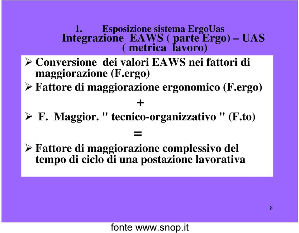 ergo) Fattore di maggiorazione ergonomico (F.ergo) + F. Maggior.