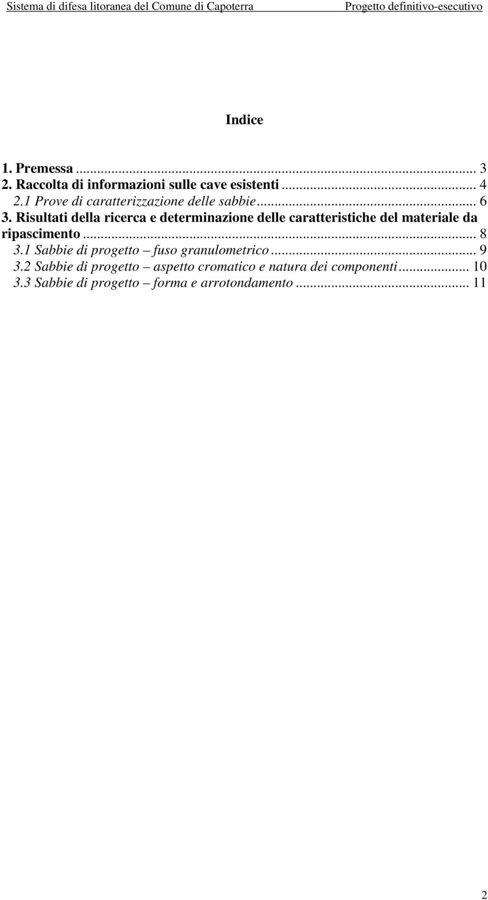 Risultati della ricerca e determinazione delle caratteristiche del materiale da ripascimento... 8 3.