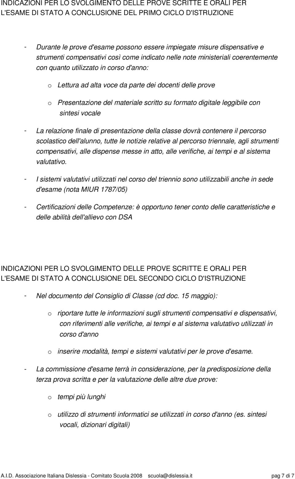 materiale scritto su formato digitale leggibile con sintesi vocale La relazione finale di presentazione della classe dovrà contenere il percorso scolastico dell'alunno, tutte le notizie relative al