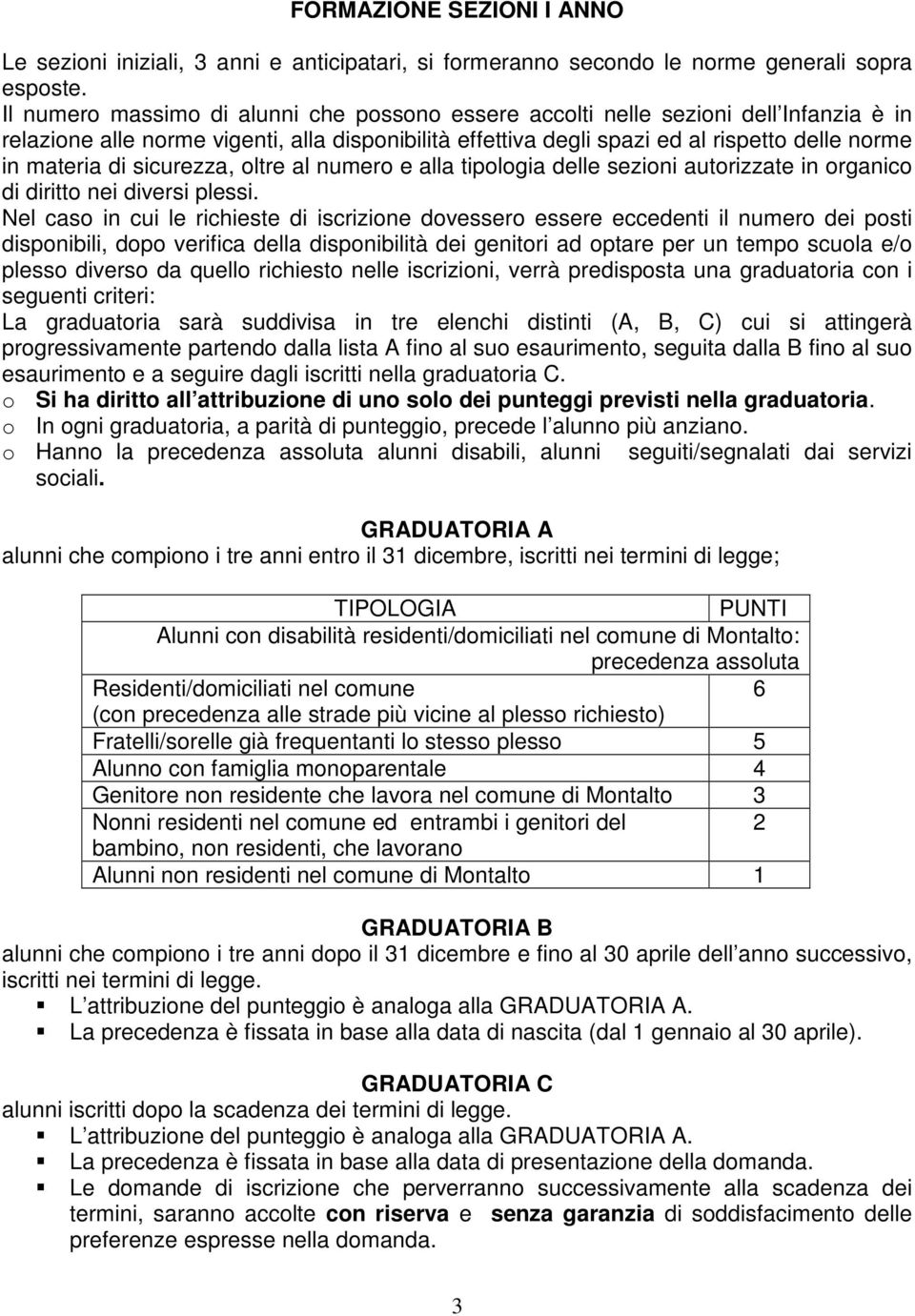 sicurezza, oltre al numero e alla tipologia delle sezioni autorizzate in organico di diritto nei diversi plessi.