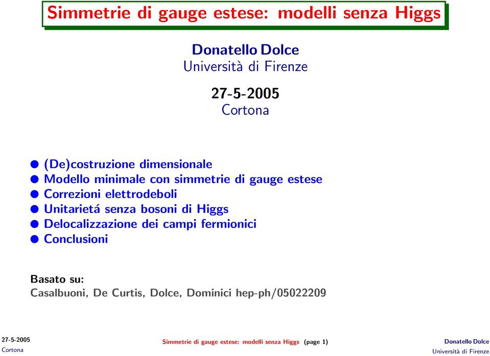 di Higgs Delocalizzazione dei campi fermionici Conclusioni Basato su: Casalbuoni, De