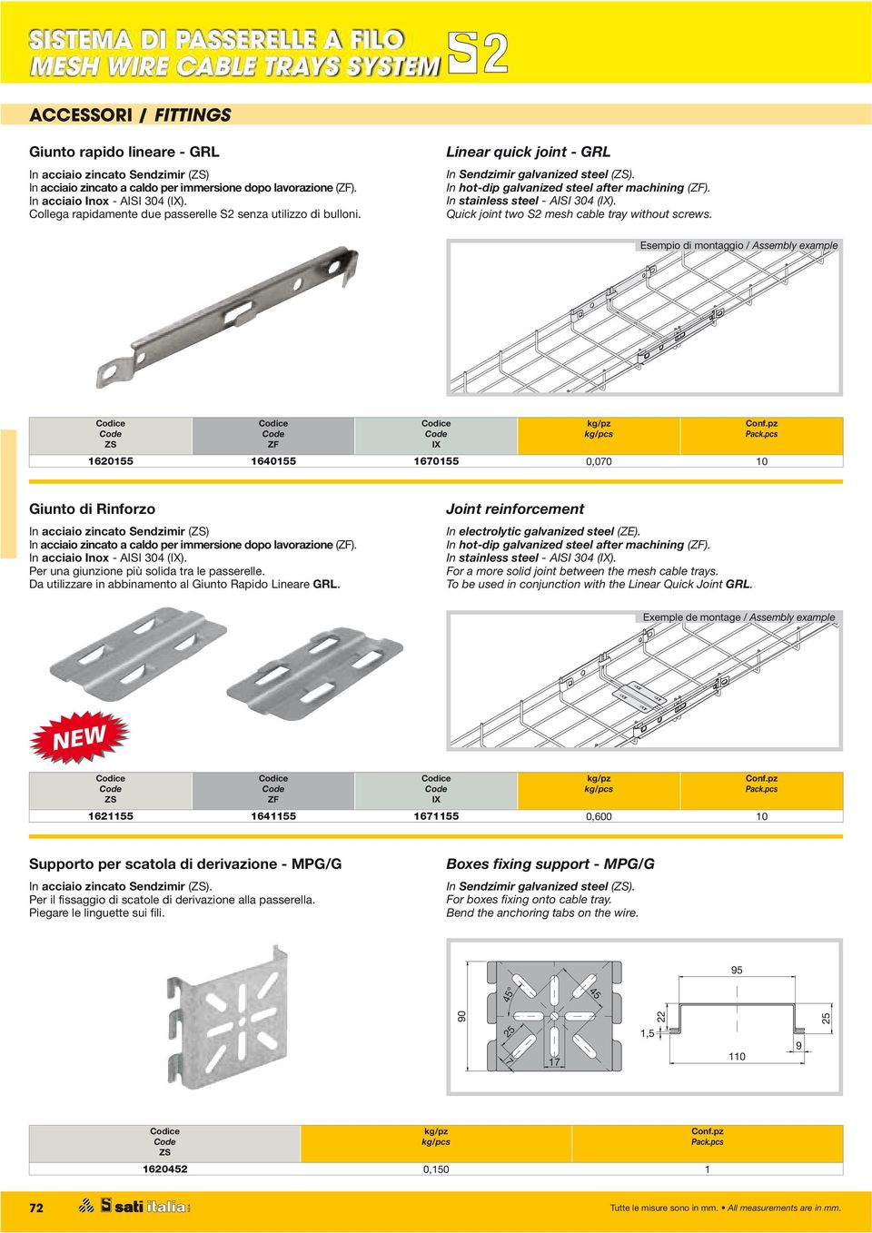 In stainless steel - AISI 304 (). Quick joint two S2 mesh cable tray without screws.