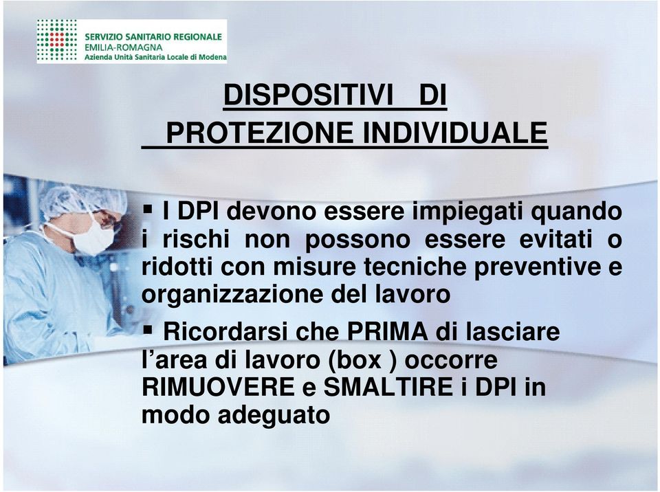 tecniche preventive e organizzazione del lavoro Ricordarsi che PRIMA di